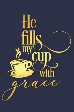 Cover of He Fills My Cup with Grace