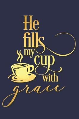 Book cover for He Fills My Cup with Grace