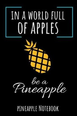 Cover of In A World Full Of Apples Be A Pineapple