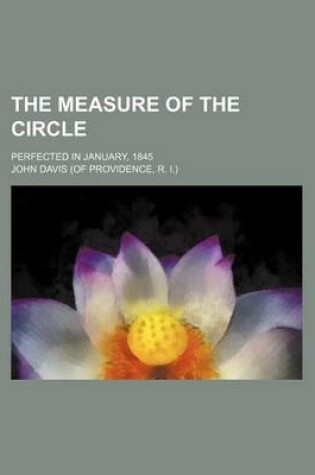 Cover of The Measure of the Circle; Perfected in January, 1845