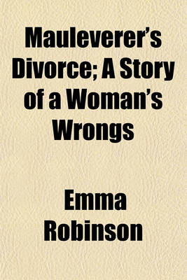 Book cover for Mauleverer's Divorce (Volume 2); A Story of a Woman's Wrongs