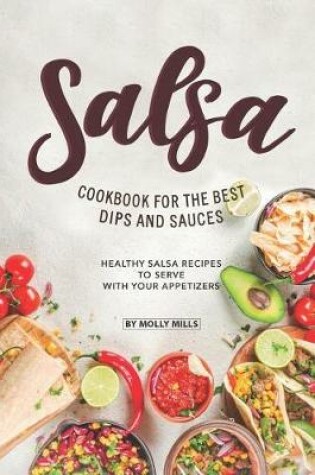 Cover of Salsa Cookbook for The Best Dips and Sauces