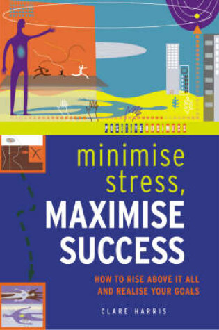 Cover of Minimize Stress, Maximize Success