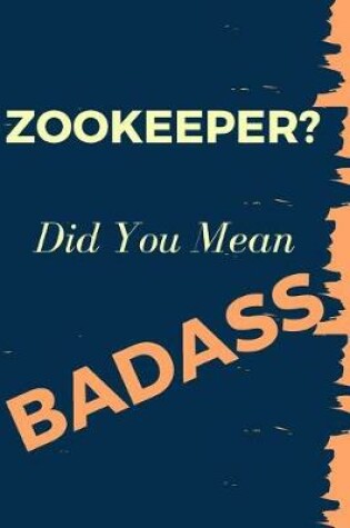 Cover of Zookeeper? Did You Mean Badass