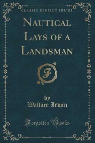 Cover of Nautical Lays of a Landsman (Classic Reprint)