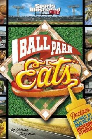 Cover of Ballpark Eats: Recipes Inspired by America's Baseball Stadiums