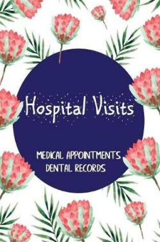 Cover of Hospital Visits Medical Appointments Dental Records