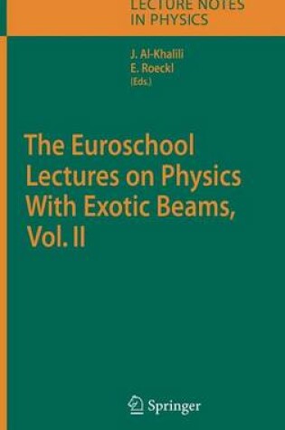 Cover of Euroschool Lectures on Physics with Exotic Beams, Vol. II, The. Lecture Notes in Physics, Vol 700.