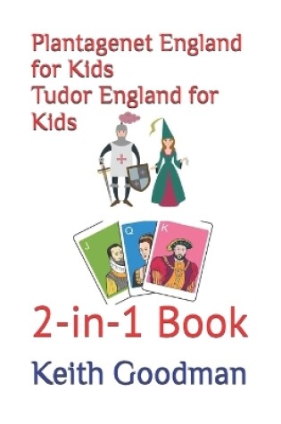 Cover of Plantagenet England for Kids Tudor England for Kids