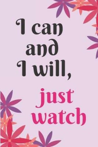 Cover of I can and I will just watch Blank Lined Journal Notebook