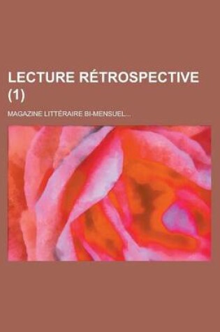 Cover of Lecture Retrospective; Magazine Litteraire Bi-Mensuel... (1)