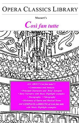 Book cover for Mozart's Cosi Fan Tutte. Opera Classics Library Series.