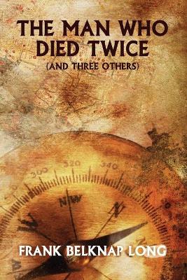 Book cover for The Man Who Died Twice (and Three Others)