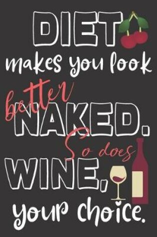 Cover of Diet makes you look better naked. So does wine, your choice.