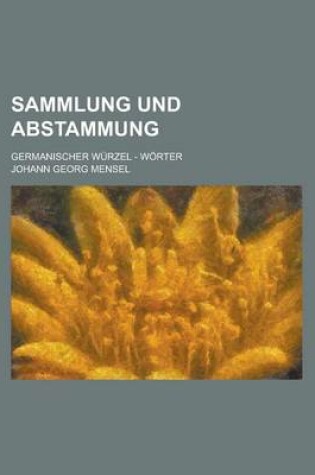 Cover of Sammlung Und Abstammung; Germanischer Wurzel - Worter