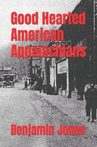 Cover of Good Hearted American Appalachians