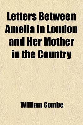 Book cover for Letters Between Amelia in London and Her Mother in the Country