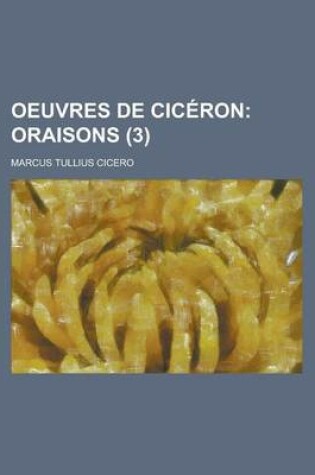 Cover of Oeuvres de Ciceron (3); Oraisons