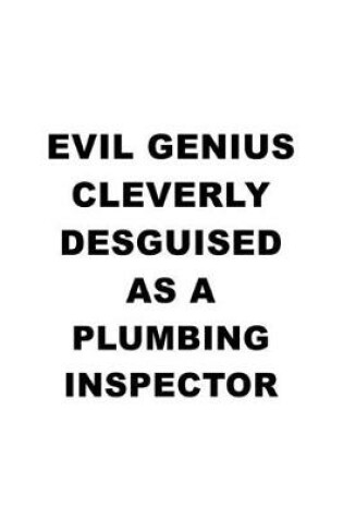 Cover of Evil Genius Cleverly Desguised As A Plumbing Inspector