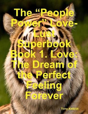 Book cover for The "People Power" Love-Lust Superbook Book 1. Love: The Dream of the Perfect Feeling Forever