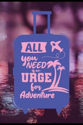 Cover of All You Need Is An Urge For Adventure