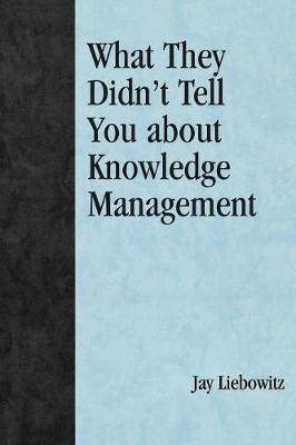 Book cover for What They Didn't Tell You About Knowledge Management