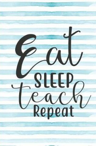 Cover of Eat Sleep Teach Repeat