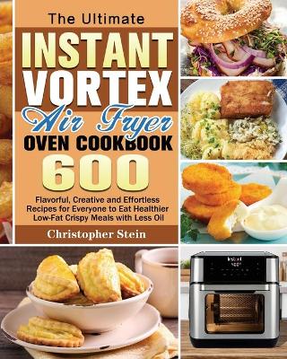 Book cover for The Ultimate Instant Vortex Air Fryer Oven Cookbook