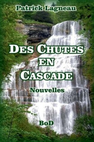 Cover of Des chutes en cascade
