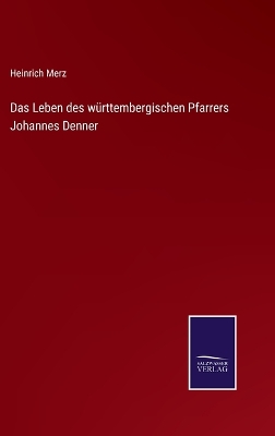 Book cover for Das Leben des württembergischen Pfarrers Johannes Denner