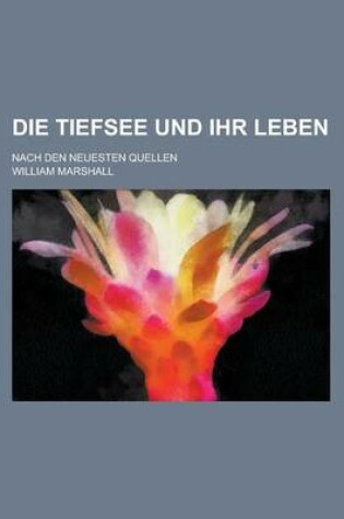 Cover of Die Tiefsee Und Ihr Leben; Nach Den Neuesten Quellen