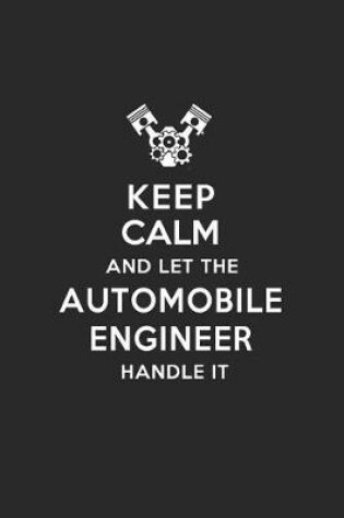 Cover of Keep Calm and Let the Automobile Engineer Handle It