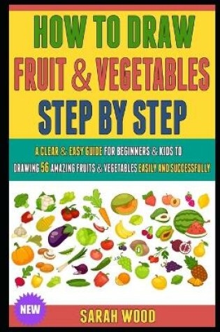 Cover of How To Draw Fruit And Vegetables Step By Step