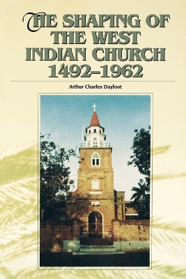 Cover of The Shaping of the West Indian Church 1492-1962