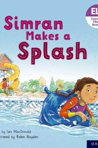 Cover of Essential Letters and Sounds: Essential Phonic Readers: Oxford Reading Level 5: Simran Makes a Splash