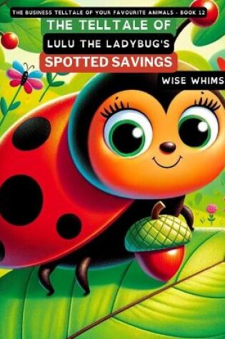 Cover of The Telltale of Lulu the Ladybug's Spotted Savings