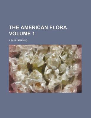 Book cover for The American Flora Volume 1