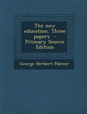 Book cover for The New Education. Three Papers - Primary Source Edition