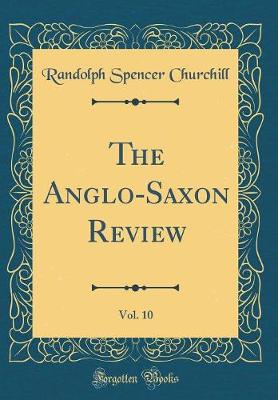 Book cover for The Anglo-Saxon Review, Vol. 10 (Classic Reprint)