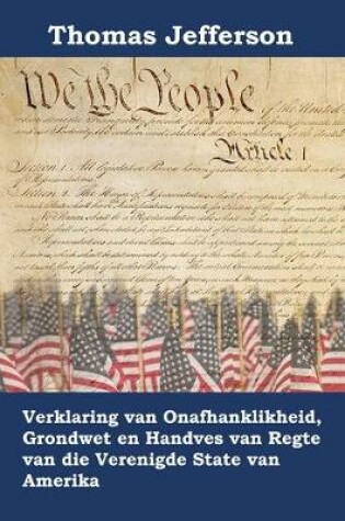Cover of Verklaring Van Onafhanklikheid, Grondwet En Handves Van Regte Van Die Verenigde State Van Amerika