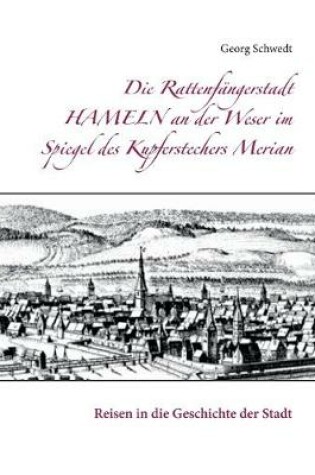 Cover of Die Rattenfängerstadt Hameln an der Weser im Spiegel des Kupferstechers Merian