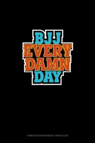 Cover of BJJ Every Damn Day