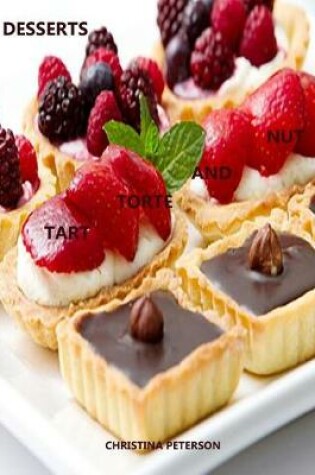 Cover of Tart, Torte and Nut Desserts