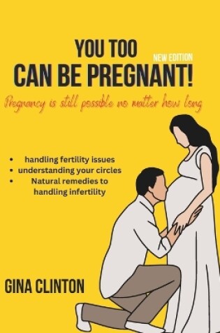 Cover of You Too Can Be Pregnant!