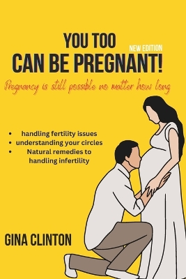 Book cover for You Too Can Be Pregnant!