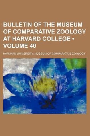 Cover of Bulletin of the Museum of Comparative Zoology at Harvard College (Volume 40)