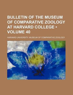 Book cover for Bulletin of the Museum of Comparative Zoology at Harvard College (Volume 40)