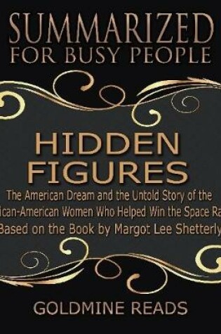 Cover of The Summary of Hidden Figures: The American Dream and the Untold Story of the African American Women Who Helped Win the Space Race: Based on the Book By Margot Lee Shetterly