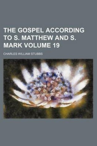 Cover of The Gospel According to S. Matthew and S. Mark Volume 19