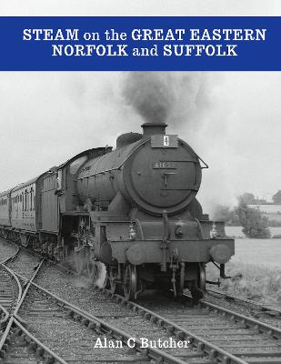 Cover of Steam on the Great Eastern: Norfolk and Suffolk